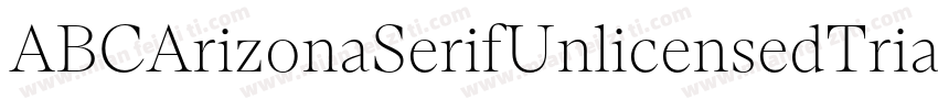 ABCArizonaSerifUnlicensedTrial Ligh字体转换
